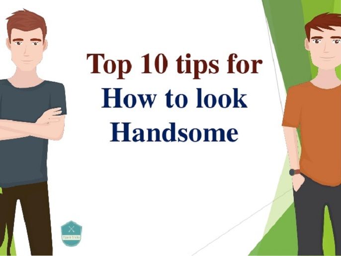 Look Handsome Tips