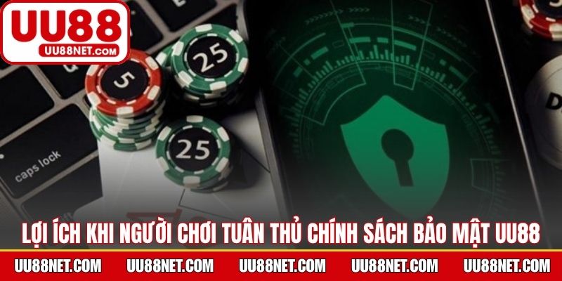 Lợi ích khi người chơi tuân thủ chính sách bảo mật UU88