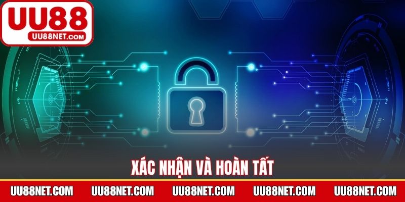 Xác nhận và hoàn tất