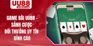 Game Bài UU88 - Sảnh Cược Đổi Thưởng Uy Tín Đỉnh Cao