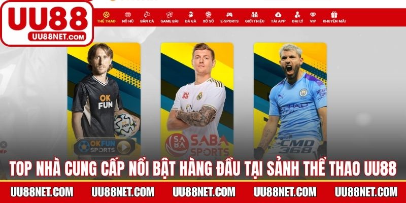 TOP nhà cung cấp nổi bật hàng đầu tại sảnh thể thao UU88